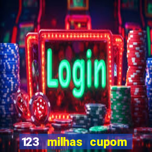 123 milhas cupom de desconto